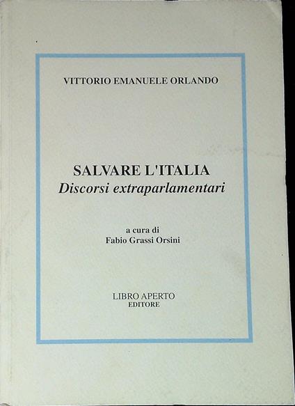 Salvare l'Italia : discorsi extraparlamentari - Vittorio Emanuele Orlando - copertina