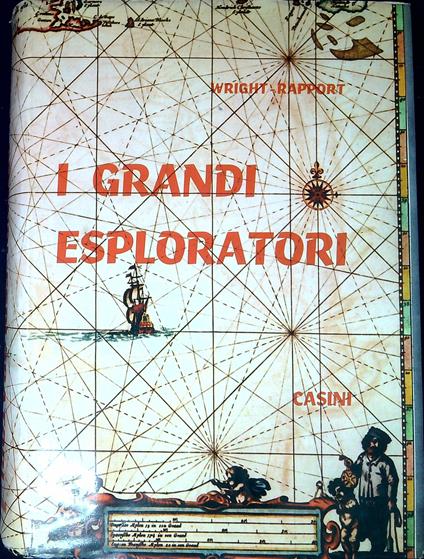 I grandi esploratori : storia delle esplorazioni e delle scoperte - copertina