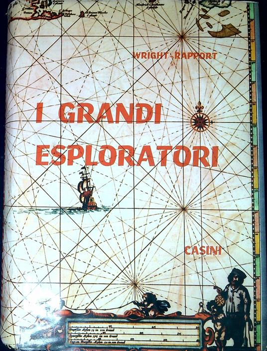 I grandi esploratori : storia delle esplorazioni e delle scoperte - copertina