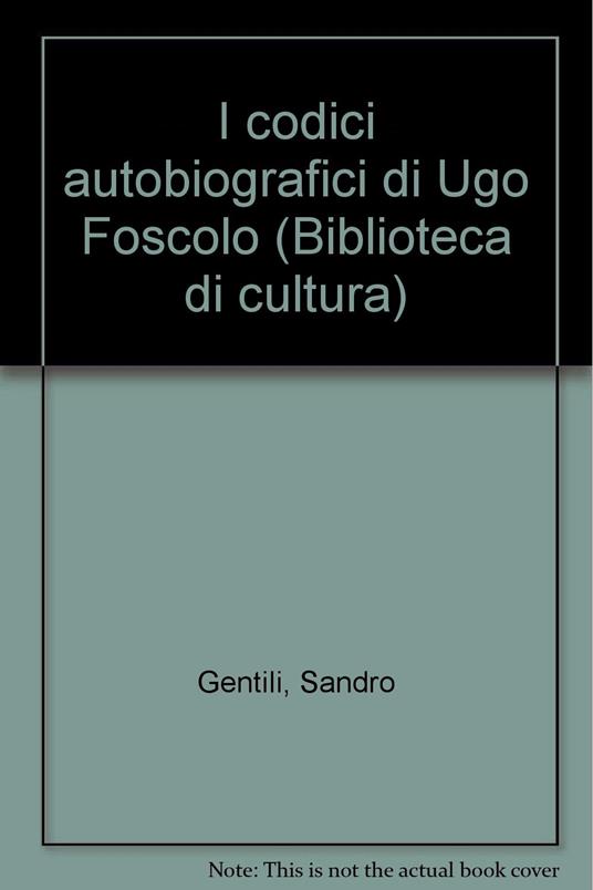 I codici autobiografici di Ugo Foscolo - Sandro Gentili - copertina