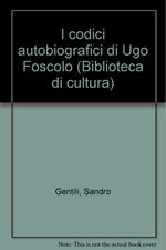 I codici autobiografici di Ugo Foscolo