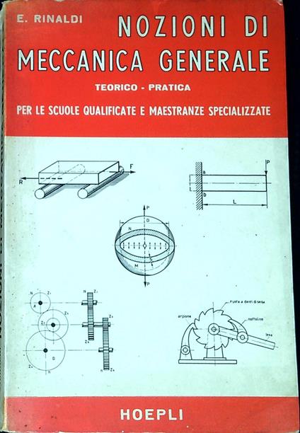 Nozioni di meccanica generale teorico-pratic - Emilio Rinaldi - copertina