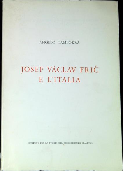 Josef VÃ¡clav FriÄ e l'Italia - Angelo Tamborra - copertina