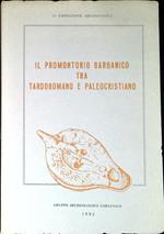 Il promontorio garganico tra tardoromano e paleocristiano Atti della VI Esposizione archeologica
