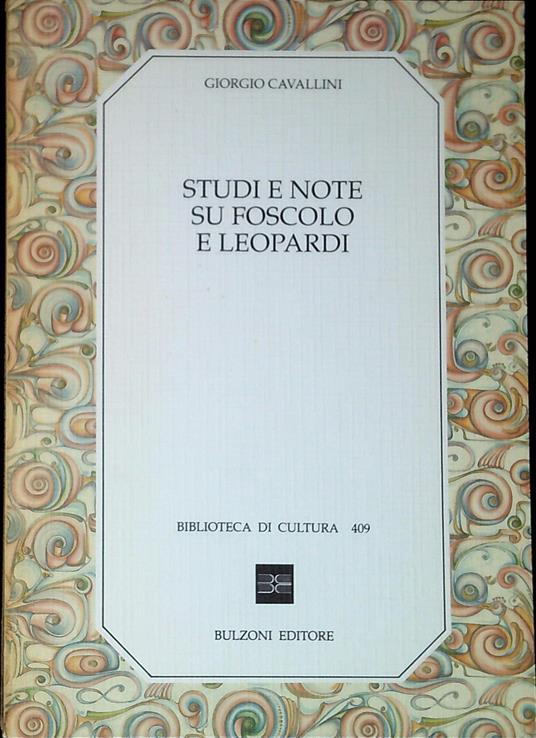 Studi e note su Foscolo e Leopardi - Giorgio Cavallini - copertina