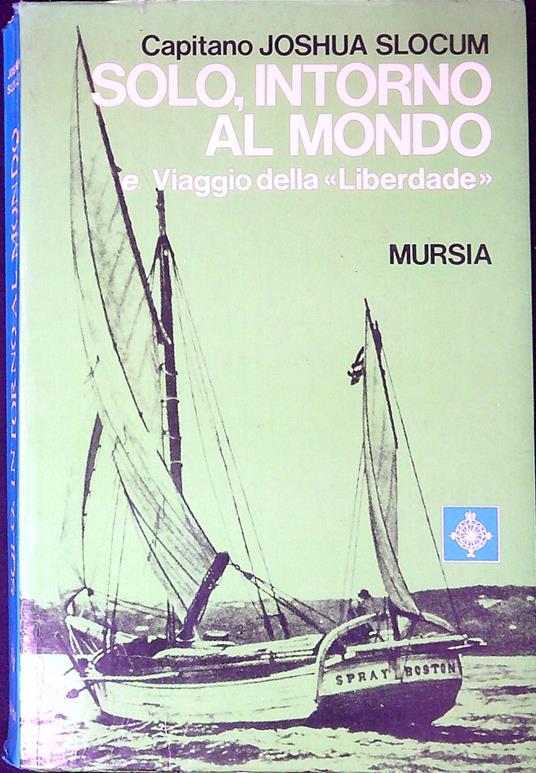 Solo, intorno al mondo e viaggio della 'Liberdade' - Joshua Slocum - copertina