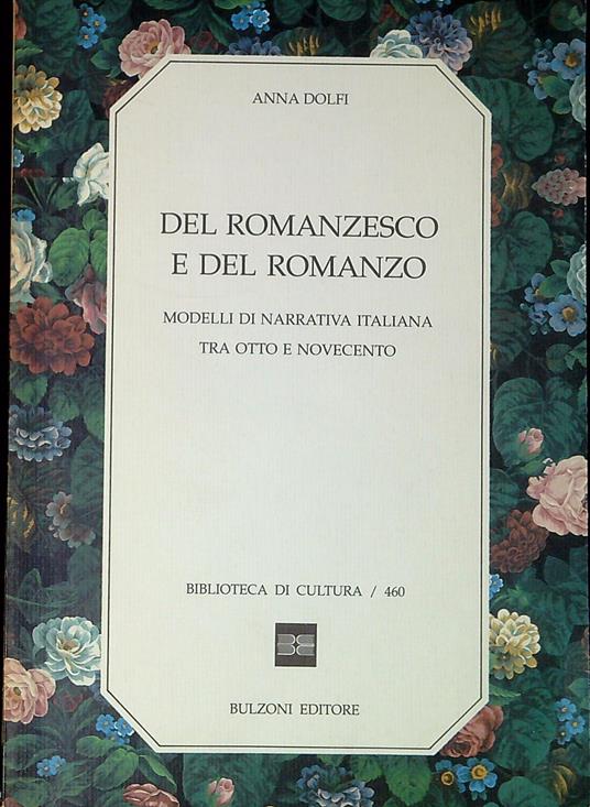 Del romanzesco e del romanzo : modelli di narrativa italiana tra Otto e Novecento - Anna Dolfi - copertina