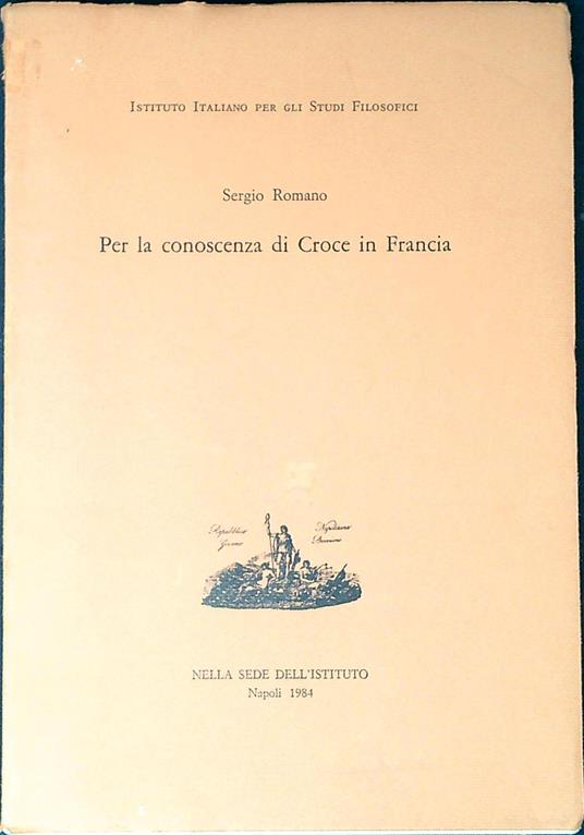 Per la conoscenza di Croce in Francia - Sergio Romano,Sergio Romano - copertina