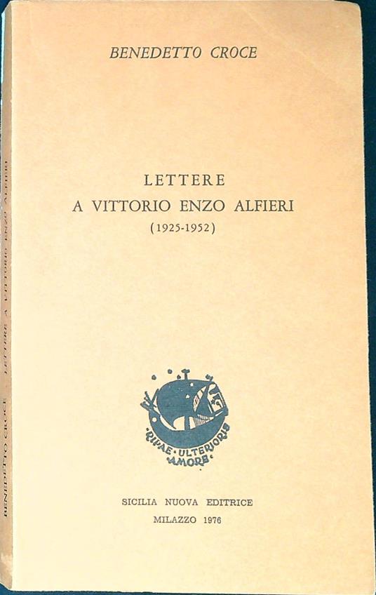 Lettere a Vittorio Enzo Alfieri : 1925-1952 - Benedetto Croce,Benedetto Croce - copertina