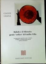 Babele e il silenzio: genio orfico di Emilio Villa : la neg-azione apoetica: caos e cosmos, vertigini e metastasi della parola nell'era telematica