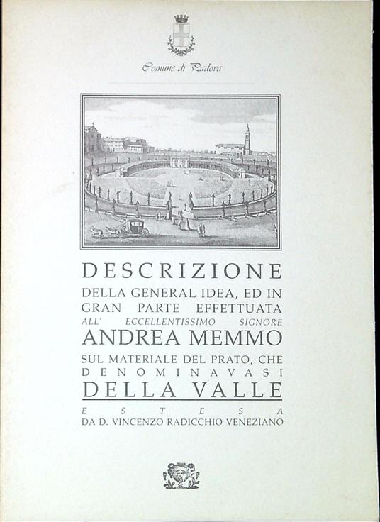 Descrizione della general idea, ed in gran parte effettuata dall'eccellentissimo signore Andrea Memmo sul materiale del Prato, che denominavasi della Valle - copertina