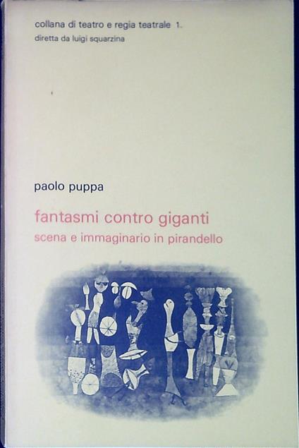 Fantasmi contro giganti : scena e immaginario in Pirandello - Paolo Puppa - copertina
