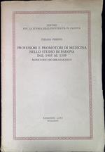 Professori e promotori di medicina nello Studio di Padova dal 1405 al 1509 : repertorio bio-bibliografico