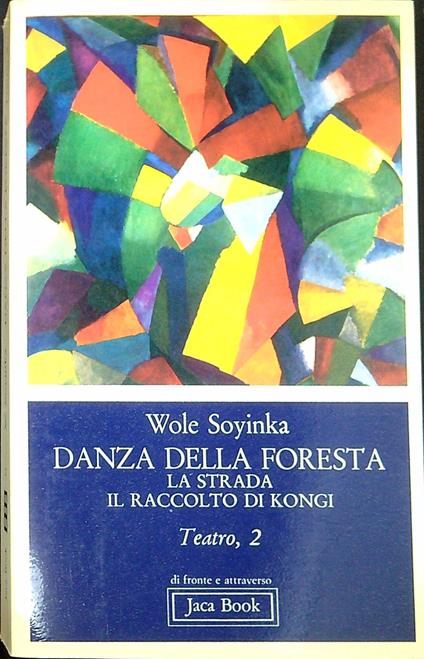 Danza della foresta La strada Il raccolto di Kongi - Wole Soyinka - copertina