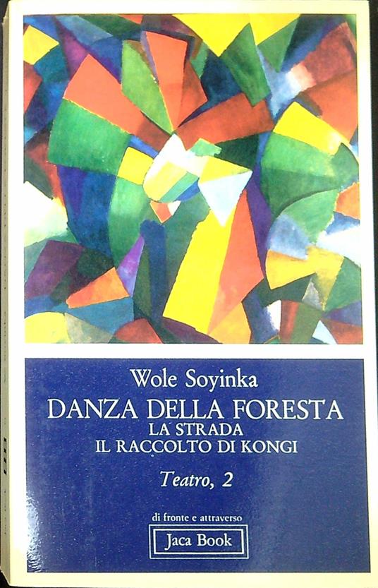 Danza della foresta La strada Il raccolto di Kongi - Wole Soyinka - copertina