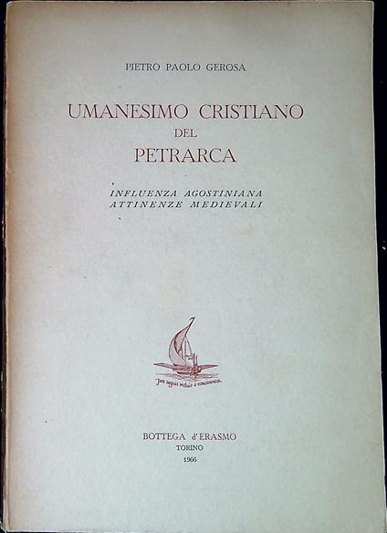 Umanesimo cristiano del Petrarca : influenza agostiniana, attinenze medievali - copertina
