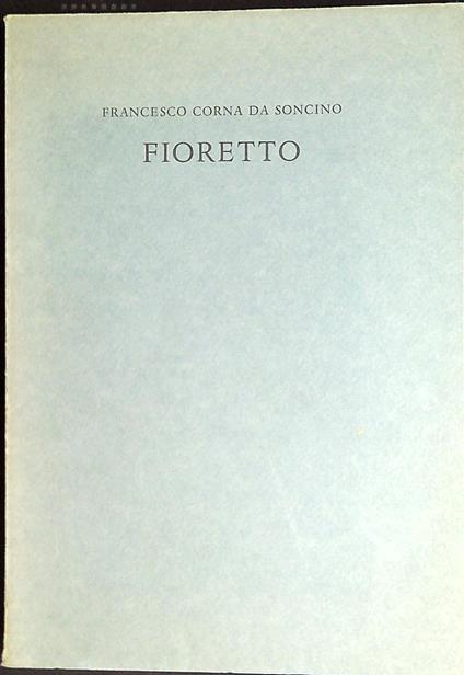 Fioretto de le antiche croniche de Verona e de tutti i soi confini e de le reliquie che se trovano dentro in ditta citade - copertina