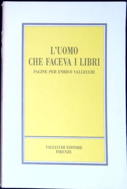 L' uomo che faceva i libri : pagine per Enrico Vallecchi - copertina