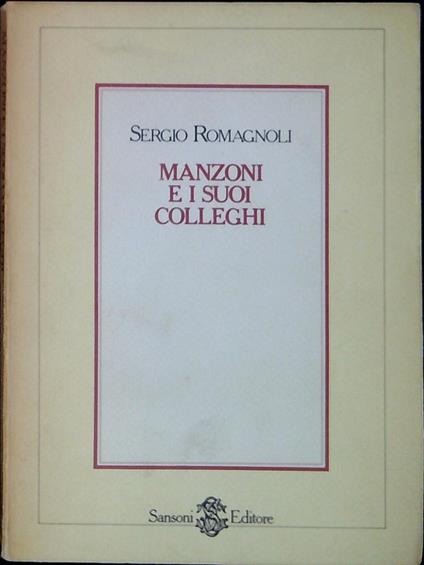 Manzoni e i suoi colleghi - Sergio Romagnoli - copertina