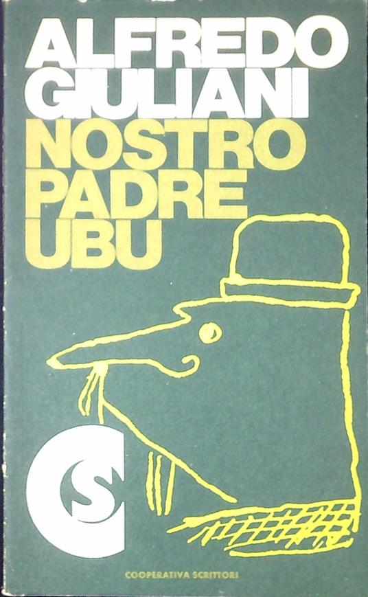 Nostro padre Ubu : scenario in onore di Alfred Jarry, rispettosi adattamenti, traduzioni, manomissioni e cronistorie - Alfredo Giuliani - copertina