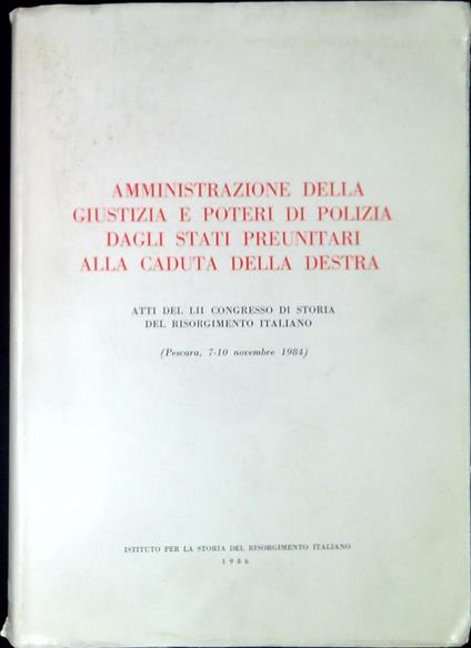 Amministrazione della giustizia e poteri di polizia dagli stati preunitari alla caduta della destra - copertina