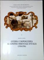 Guerra e dopoguerra al confine orientale d'Italia, 1938-1956