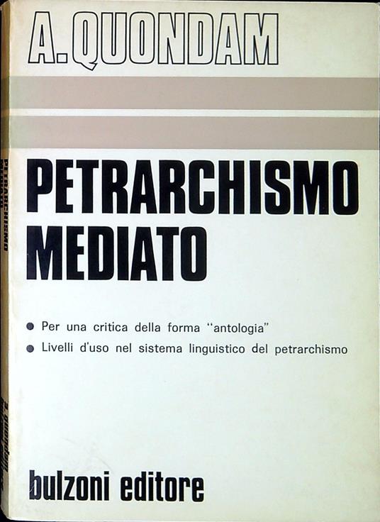 Petrarchismo mediato : per una critica della forma 'antologia' - Amedeo Quondam - copertina
