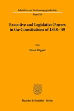 Executive and Legislative Powers in the Constitutions of 1848-49