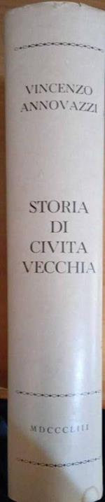 Storia di Civitavecchia dalla sua origine fino all'anno 1848