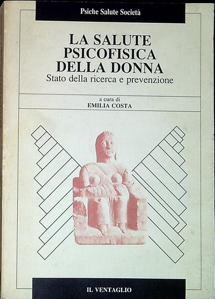 La salute psicofisica della donna : stato della ricerca e prevenzione - Emilia Costa - copertina