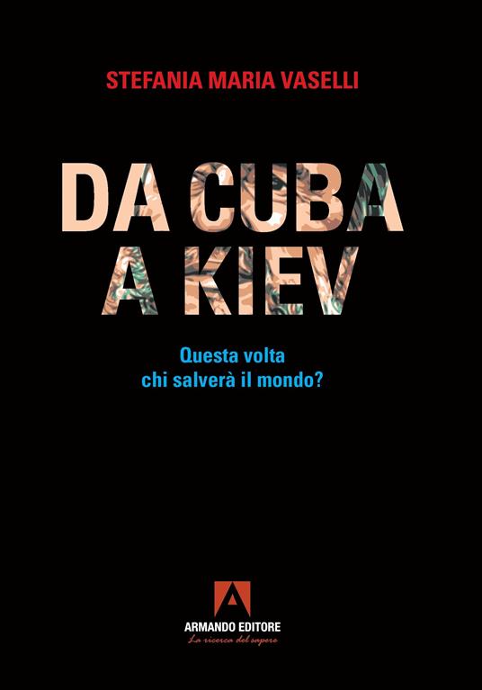 Da Cuba a Kiev. Questa volta chi salverà il mondo? - copertina