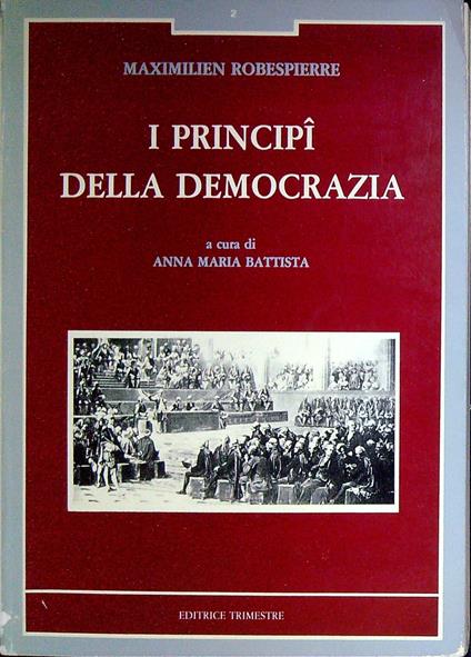 I principi della democrazia : discorsi all'Assemblea Costituente Francese, 1789-1791 - Maximilien Robespierre - copertina