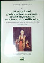 Giuseppe Luosi, giurista italiano ed europeo: traduzioni, tradizioni e tradimenti della codificazione a 200 anni dalla traduzione in italiano del Code Napolèon (1806-2006)