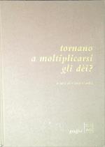 Tornano a moltiplicarsi gli dèi?