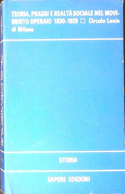 Teoria, prassi e realta sociale nel movimento operaio : 1830-1929 - copertina