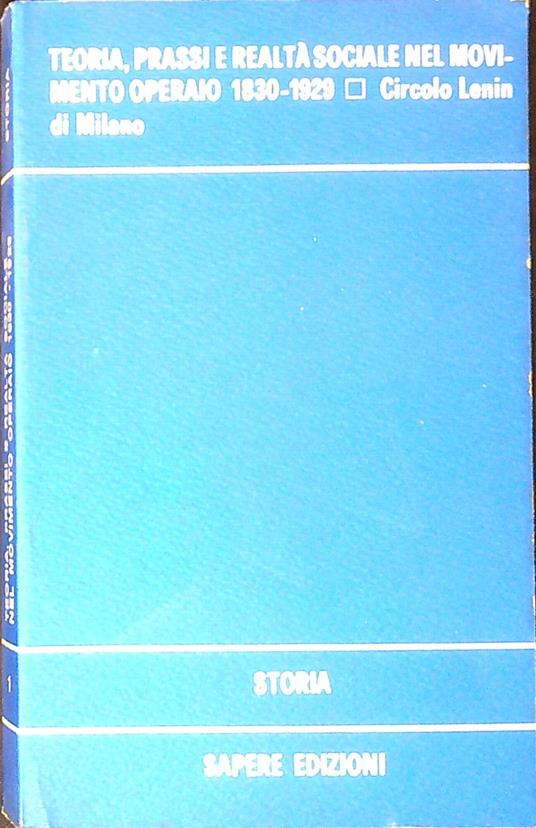Teoria, prassi e realta sociale nel movimento operaio : 1830-1929 - copertina