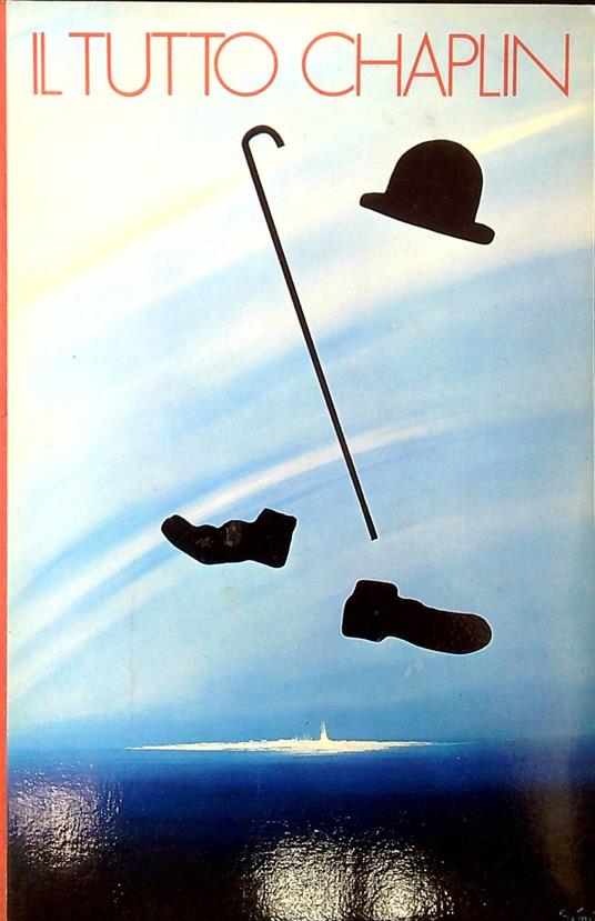 Il tutto Chaplin : retrospettiva organizzata in occasione della 33. Mostra internazionale d'arte cinematografica - Francesco Savio - copertina