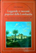 Leggende e racconti popolari della Lombardia : le storie dimenticate delle montagne, le leggende dei laghi, i segreti delle città e le nebbie della pianura rivivono in un universo di misteri e di miti