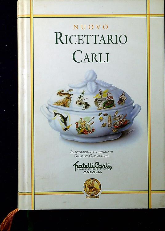 Nuovo ricettario Carli : manuale di igiene alimentare per la preparazione di vivande sane e gustose - Giuseppe Cappadonia - copertina