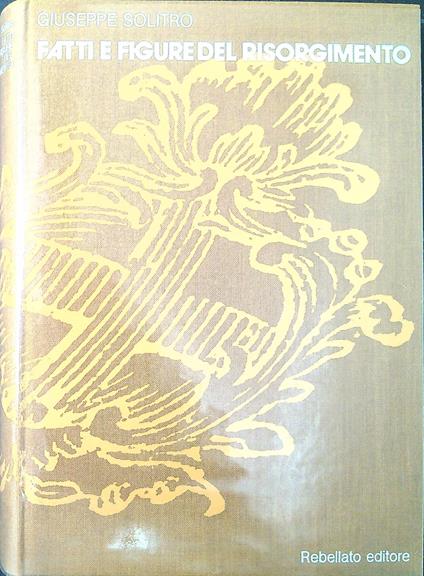 Fatti e figure del Risorgimento - Giuseppe Solitro - copertina