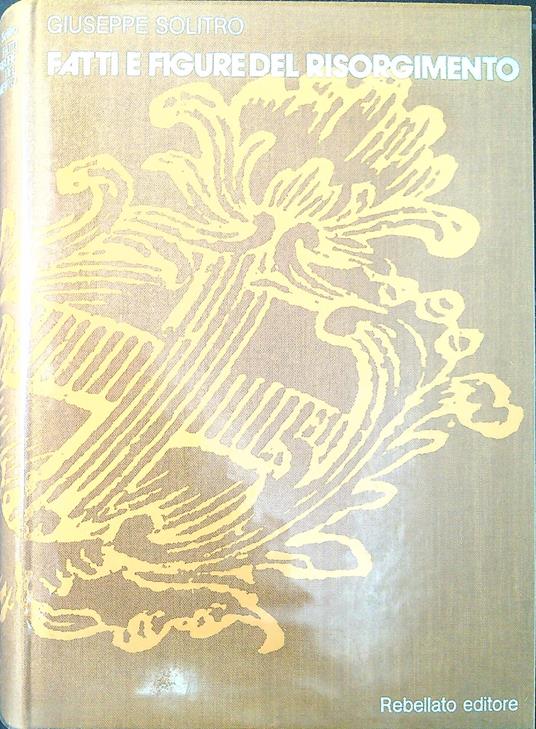 Fatti e figure del Risorgimento - Giuseppe Solitro - copertina