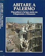 Abitare a Palermo : due palazzi e la loro storia tra cinquecento e ottocento