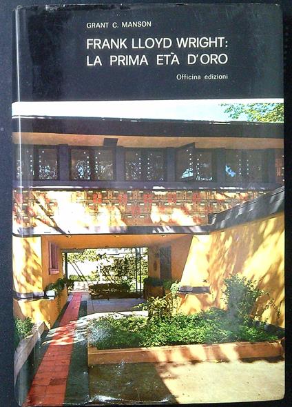 Frank Lloyd Wright : la prima età d'oro - Grant Carpenter Manson - copertina