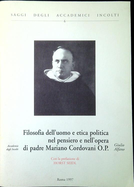 Filosofia dell'uomo e etica politica nel pensiero e nell'opera di padre Mariano Cordovani O.P - copertina