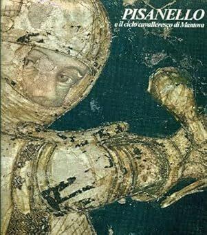 Pisanello e il ciclo cavalleresco di Mantova - Giovanni Paccagnini - copertina