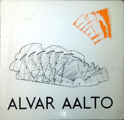 L' opera di Alvar Aalto : Firenze, Palazzo Strozzi 14 novembre 1965-9 gennaio 1966 - Leonardo Mosso - copertina