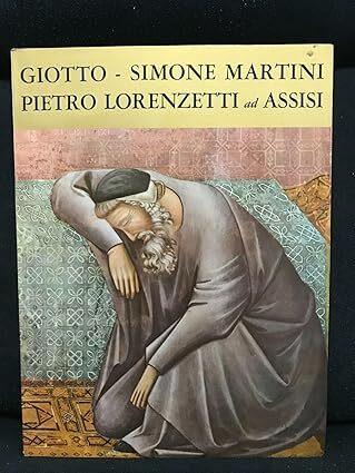 Giotto, Simone Martini, Pietro Lorenzetti ad Assisi - copertina