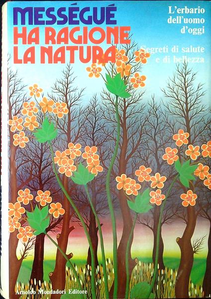 Ha ragione la natura : segreti di salute e di bellezza - Maurice Mességué - copertina