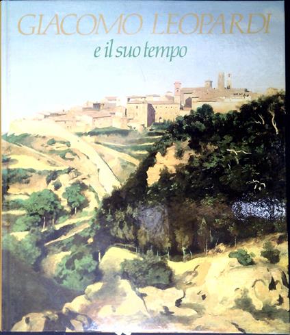 Giacomo Leopardi e il suo tempo - Alberto Fumagalli - copertina