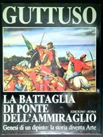 Guttuso: la battaglia di Ponte dell'Ammiraglio : genesi di un dipinto: la storia diventa arte